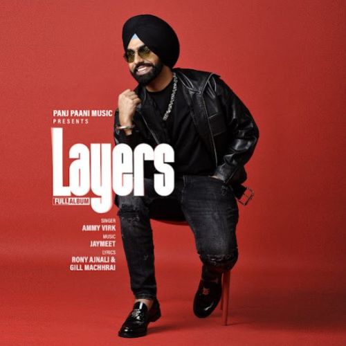 Layers By Ammy Virk full album mp3 songs