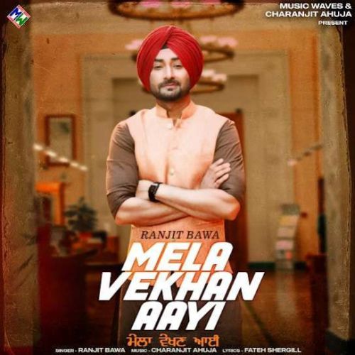 Mela Vekhan Aayi Ranjit Bawa Mp3 Song Download