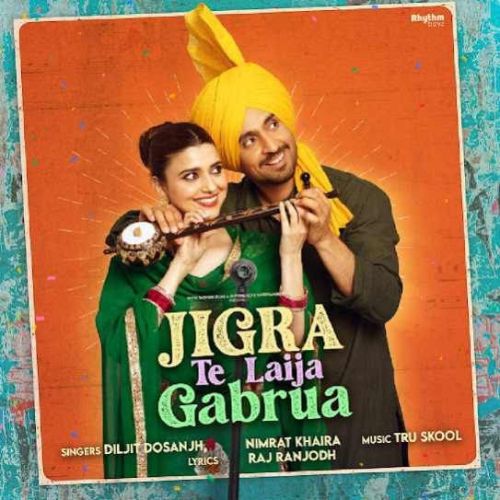 Jigra Te Laija Gabrua Nimrat Khaira, Diljit Dosanjh Mp3 Song Download