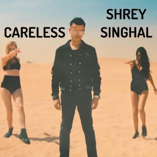Careless Shrey Singhal Mp3 Song Download