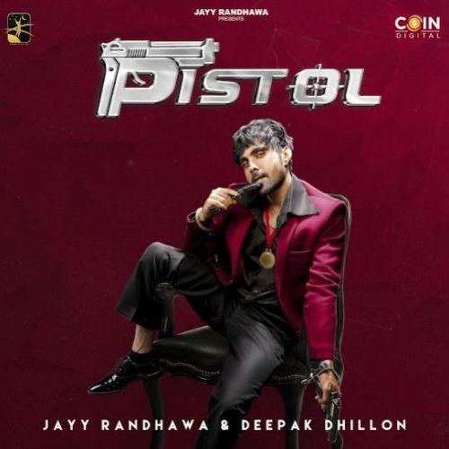 Pistol Deepak Dhillon, Jayy Randhawa Mp3 Song Download