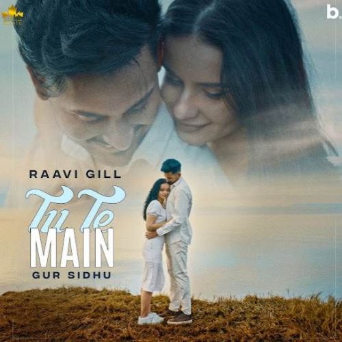 Tu Te Main Raavi Gill Mp3 Song Download