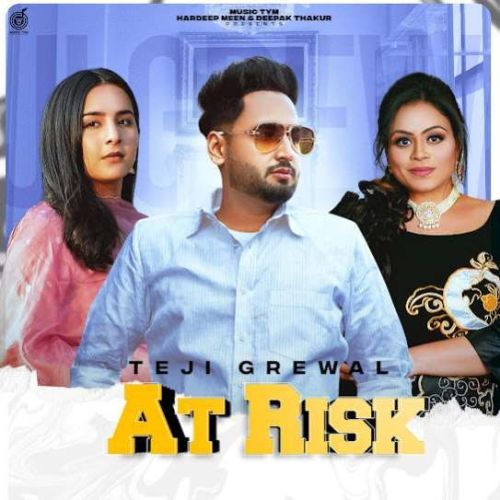 At Risk Teji Grewal Mp3 Song Download