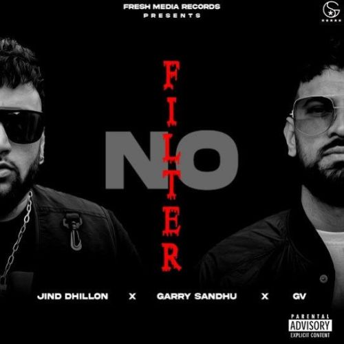 NO FILTER Garry Sandhu Mp3 Song Download