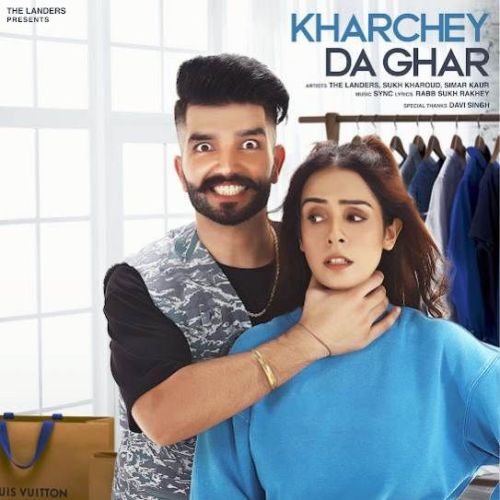 Kharchey Da Ghar Sukh Kharoud, Simar Kaur Mp3 Song Download