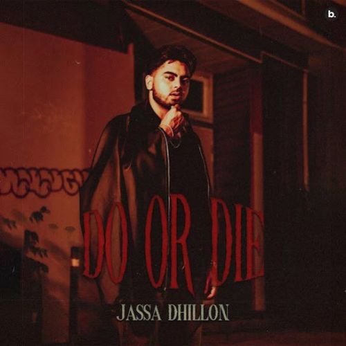 Do or Die Jassa Dhillon Mp3 Song Download