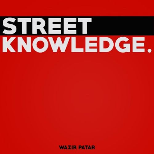 Street Knowledge By Wazir Patar full album mp3 songs