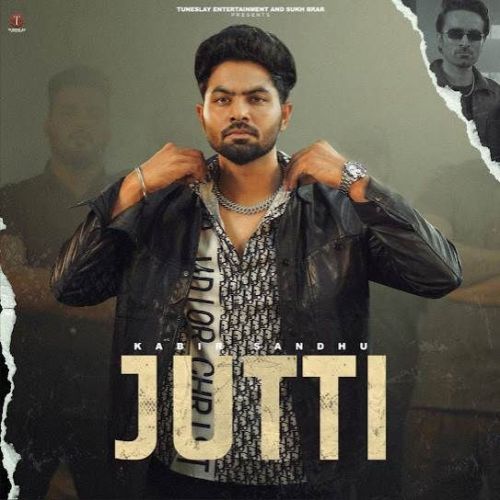 Jutti Kabir Sandhu Mp3 Song Download