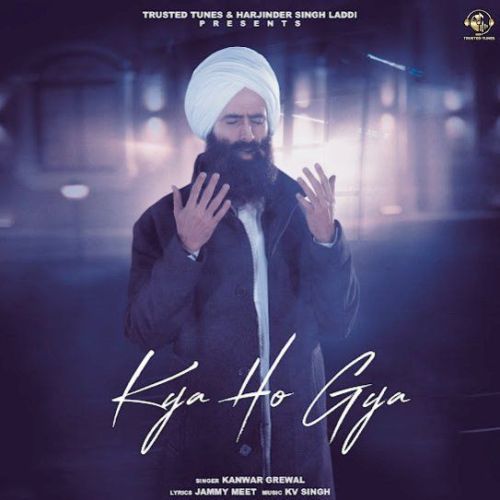 Kya Ho Gya Kanwar Grewal Mp3 Song Download