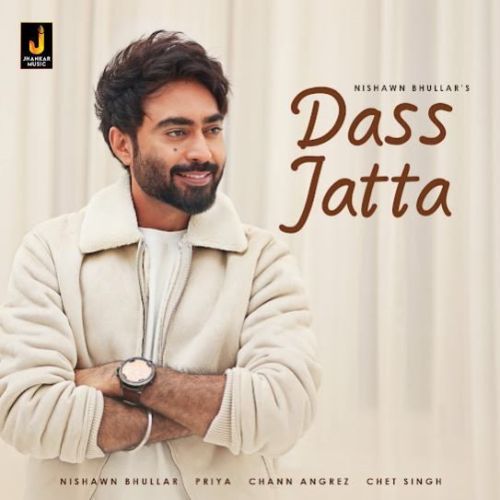 Dass Jatta Nishawn Bhullar Mp3 Song Download