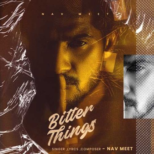 Bitter Things Nav Meet Mp3 Song Download