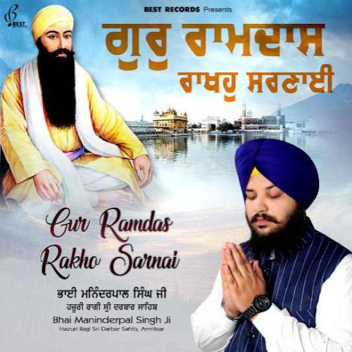 Gur Ramdas Rakho Sarnai By Bhai Maninderpal Singh Ji full album mp3 songs