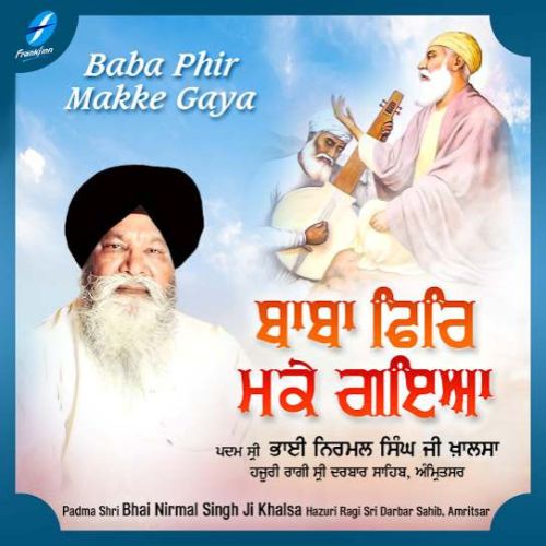 Baba Phir Makke Gaya By Bhai Nirmal Singh Ji Khalsa full album mp3 songs