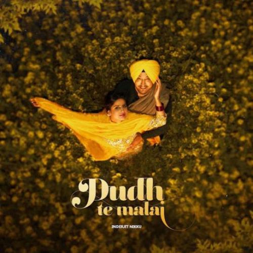 Dudh Te Malai Inderjit Nikku Mp3 Song Download