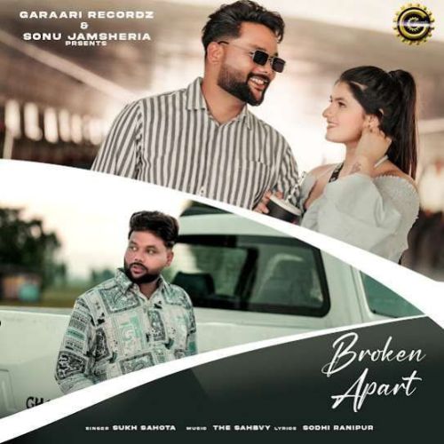 Broken Apart Sukh Sahota Mp3 Song Download