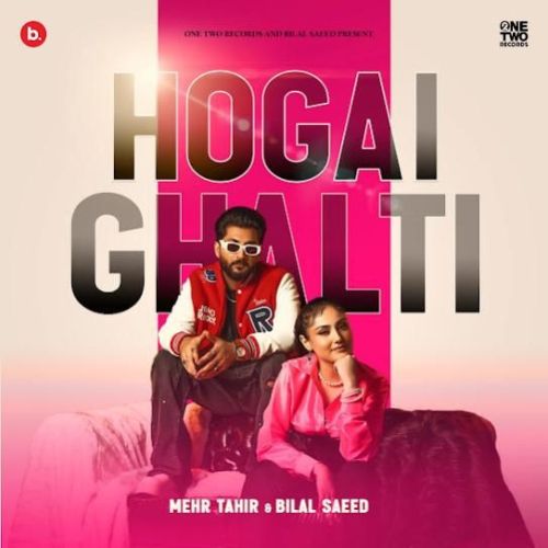 Hogai Ghalti Bilal Saeed, Mehr Tahir Mp3 Song Download