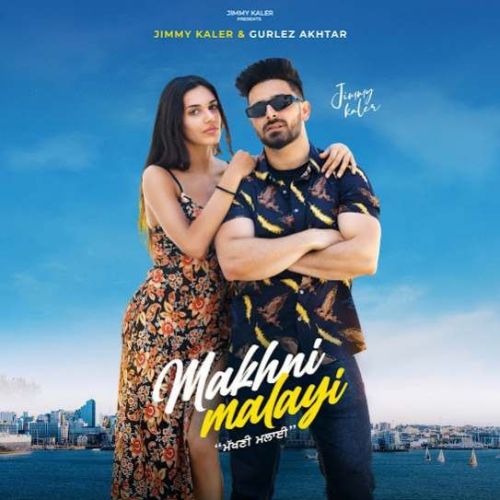 Makhni Malayi Jimmy Kaler Mp3 Song Download