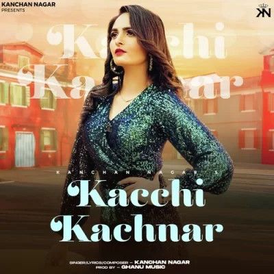 Kacchi Kachnar Kanchan Nagar Mp3 Song Download
