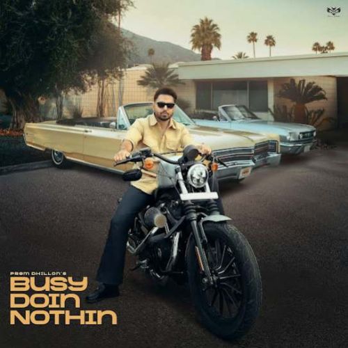 Busy Doin Nothin Prem Dhillon Mp3 Song Download