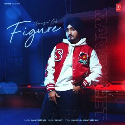 Figure Manavgeet Gill Mp3 Song Download