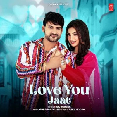 Love You Jaat Raj Mawer mp3 song