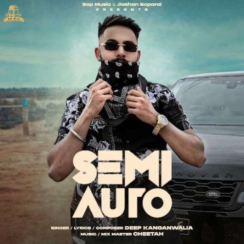 Semi Auto Deep Kanganwalia mp3 song