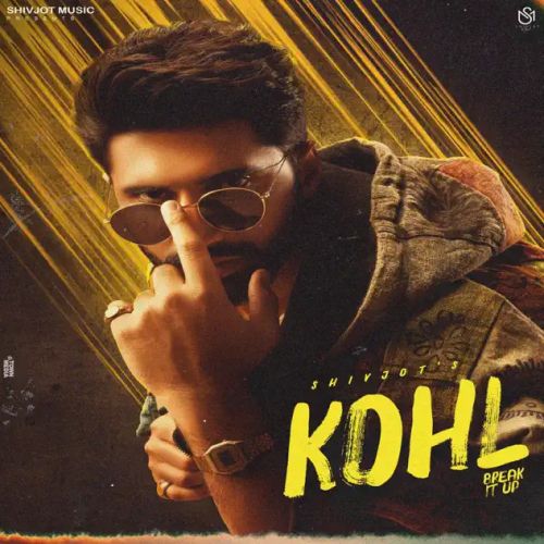 Kohl (Break It Up) Shivjot mp3 song