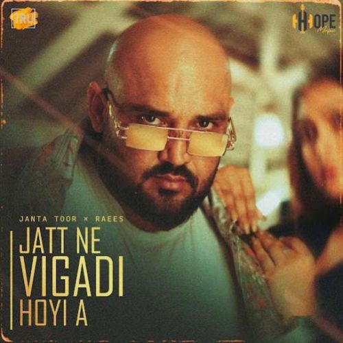 Jatt Ne Vigadi Hoyi A Janta Toor Mp3 Song Download