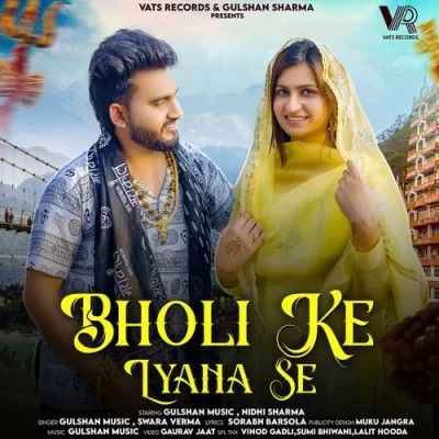 Bholi Ke Lyana Gulshan Music and Swara Verma mp3 song