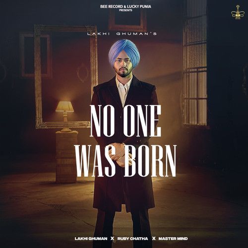 No One Was Born Lakhi Ghuman Mp3 Song Download