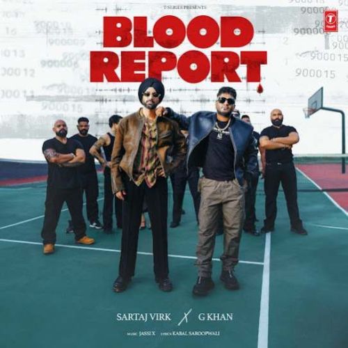 Blood Report Sartaj Virk, G Khan Mp3 Song Download