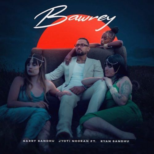 Bawrey Garry Sandhu Mp3 Song Download