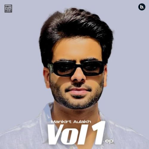 Mankirt Aulakh Vol. 1 By Mankirt Aulakh full album mp3 songs