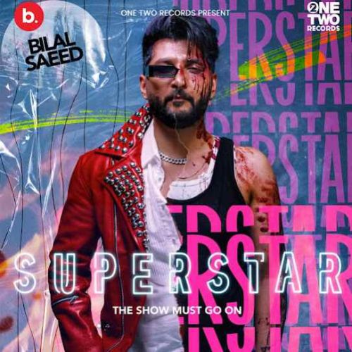 Superstar (Reloaded) Bilal Saeed Mp3 Song Download