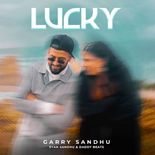 Lucky Garry Sandhu Mp3 Song Download