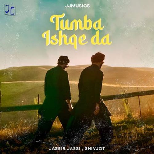 Tumba Ishqe Da Jasbir Jassi, Shivjot Mp3 Song Download