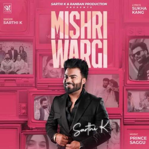 Mishri Wargi Sarthi K mp3 song