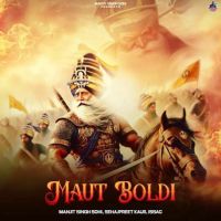 Maut Boldi Manjit Singh Sohi Mp3 Song Download