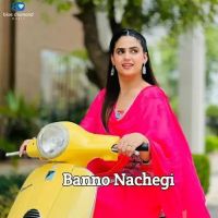 Banno Nachegi Swara Verma Mp3 Song Download