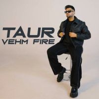 Taur Vehm Fire Armaan Bhullar Mp3 Song Download