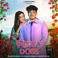 Heavy Dose Diler Kharkiya, Swara Verma Mp3 Song Download