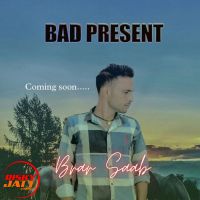 Bad Present Brar Saab mp3 song