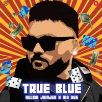 True Blue Kulbir Jhinjer Mp3 Song Download