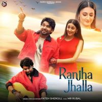 Ranjha Jhalla Fateh Shergill Mp3 Song Download