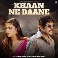 Khaan Ne Daane Masoom Sharma and Ashu Twinkle mp3 song