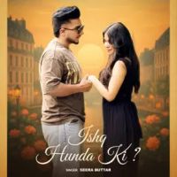 Ishq Hunda Ki Seera Buttar Mp3 Song Download